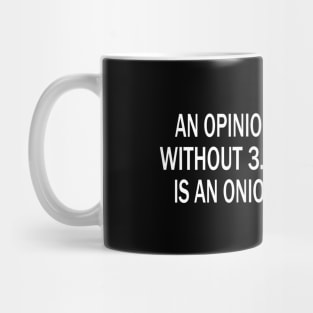 Fun Saying for Pi Day.An Opinion Without 3.14 Is An Onion.Mathematics Quote Mug